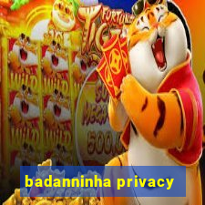 badanninha privacy